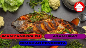 4 Jenis Ikan yang Boleh Dimakan Bagi Penderita Asam Urat