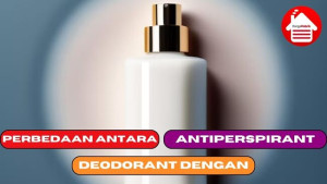 4 Perbedaan Antara Deodorant dengan Antiperspirant