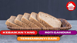 4 Kebaikan yang Tersembunyi di Dalam Roti Gandum