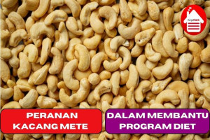 11 Peranan Kacang Mete Dalam Membantu Program Diet Mu