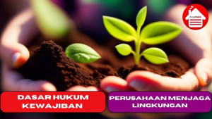 Dasar Hukum Kewajiban Perusahaan Menjaga Lingkungan