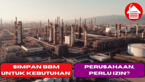 Simpan BBM Untuk Kebutuhan Perusahaan, Perlu Izin?