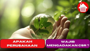 Apakah Perusahaan Wajib Mengadakan CSR ?