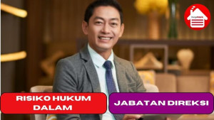 Risiko Hukum Dalam Jabatan Direksi