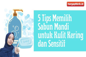 5 Tips Memilih Sabun Mandi untuk Kulit Kering dan Sensitif