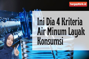 Ini Dia 4 Kriteria Air Minum Layak Konsumsi