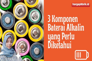 3 Komponen Baterai Alkalin yang Perlu Diketahui