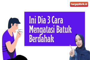 Ini Dia 3 Cara Mengatasi Batuk Berdahak