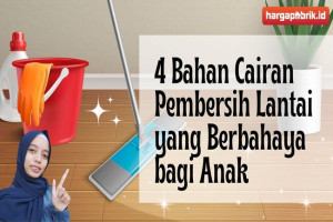 4 Bahan Cairan Pembersih Lantai yang Berbahaya bagi Anak