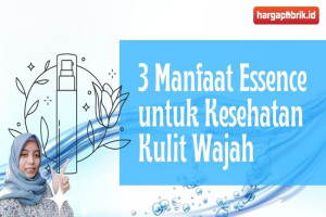 3 Manfaat Essence untuk Kesehatan Kulit Wajah