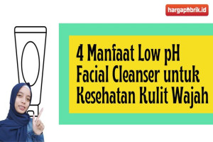 4 Manfaat Low pH Facial Cleanser untuk Kesehatan Kulit Wajah