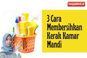 Ini Dia 3 Cara Membersihkan Kerak Kamar Mandi