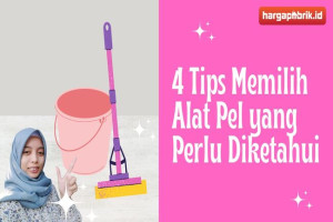 4 Tips Memilih Alat Pel yang Perlu Diketahui