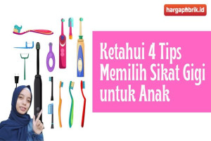 Ketahui 4 Tips Memilih Sikat Gigi untuk Anak