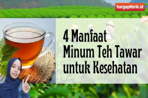 4 Manfaat Minum Teh Tawar untuk Kesehatan