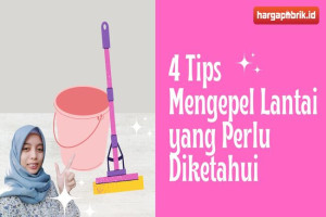 4 Tips Mengepel Lantai yang Perlu Diketahui