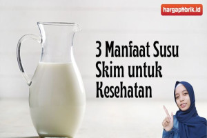 Ini Dia 3 Manfaat Susu Skim untuk Kesehatan