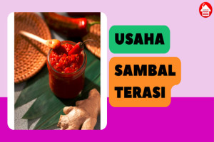 7 Tips Usaha Sambal Terasi, Dijamin Laris dan Cuan