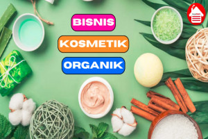 6 Cara Memulai Bisnis Kosmetik Organik yang Bisa Diikuti