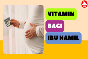 5 Manfaat Mengonsumsi Vitamin bagi Ibu Hamil, Cegah Stunting