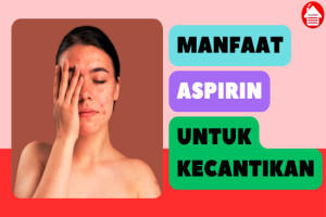 5 Manfaat Aspirin untuk Kecantikan, Bantu Atasi Jerawat