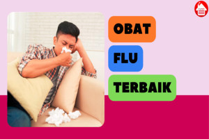 8 Rekomendasi Obat Flu Terbaik, Ampuh Redakan Flu