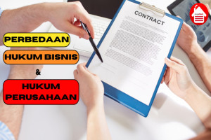 Ketahui 4 Perbedaan antara Hukum Bisnis dan Hukum Perusahaan