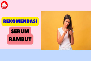 10 Rekomendasi Serum Rambut Terbaik 2023