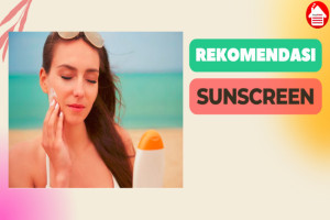 5 Rekomendasi Sunscreen Terbaik 2023