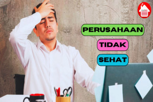 Kenali 5 Ciri Perusahaan Tidak Sehat