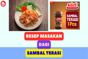 5 Resep Kelezatan Masakan dari Sambal Terasi, Yuk Coba