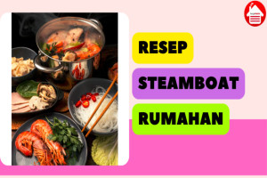 6 Resep Steamboat Rumahan yang Lezat dan Mudah Dibuat