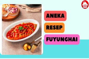 Simak 7 Resep Fuyunghai yang Enak dan Menyehatkan