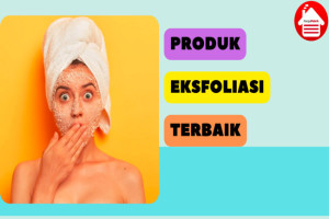 9 Rekomendasi Produk Eksfoliasi Wajah Terbaik, Bisa Dicoba!