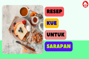 8 Resep Kue untuk Sarapan yang Enak dan Sehat