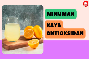 9 Minuman Kaya Antioksidan untuk Menjaga Kesehatan Tubuh