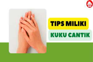 6 Tips Memiliki Kuku yang Sehat dan Cantik, Mudah Dilakukan