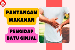 7 Pantangan Makanan Pengidap Batu Ginjal: Cegah Komplikasi