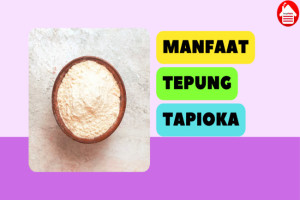 5 Manfaat Tepung Tapioka untuk Kesehatan, Bisa Menurunkan BB