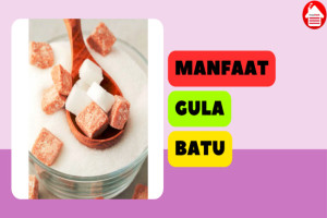 10 Manfaat Gula Batu dan Efek Sampingnya untuk Kesehatan