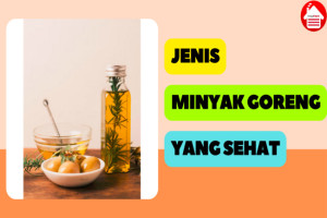 9 Jenis Minyak Goreng yang Sehat dan Aman bagi Jantung