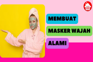 8 Cara Membuat Masker Wajah Alami untuk Mencerahkan Kulit