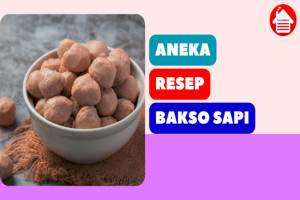 3 Aneka Resep Bakso Sapi yang Menggugah Selera