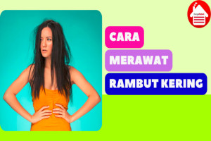 8 Cara Paling Ampuh Merawat Rambut Kering dan Rusak