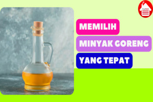 6 Alasan Mengapa Memilih Minyak Goreng yang Tepat Penting