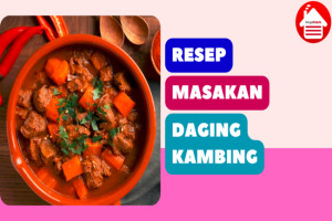 7 Resep Masakan Daging Kambing yang Lezat dan Dijamin Empuk