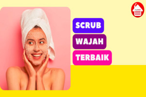 11 Scrub Wajah Terbaik untuk Mengatasi Kulit Kusam