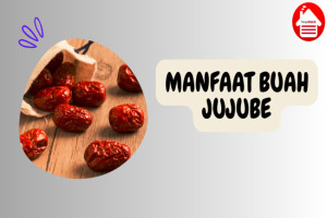 6 Manfaat Buah Jujube: Buah Sumber Antioksidan