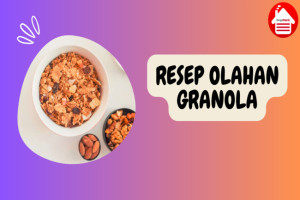 5 Resep Olahan Granola yang Enak dan Menyehatkan