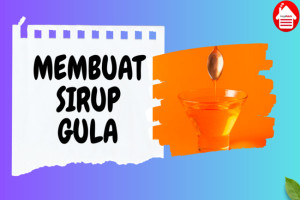 Panduan Praktis: Cara Membuat Sirup Gula Sendiri di Rumah